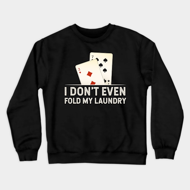 I Don't Even Fold My Laundry Crewneck Sweatshirt by All-About-Words